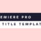 16 Free Premiere Pro Title Templates Perfect For Any Video intended for Adobe Premiere Title Templates