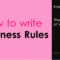 How To Write Business Rules – Templates, Forms, Checklists for Business Rules Template Word
